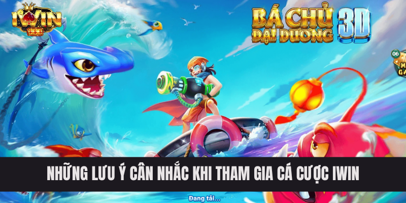 Những lưu ý cân nhắc khi tham gia cá cược tại cổng game IWIN. 